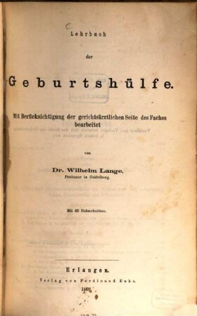 Lehrbuch der Geburtshülfe : mit Berücksichtigung der gerichtsärtzlichen Seite des Faches