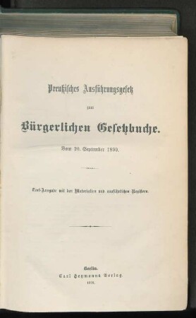 Preußisches Ausführungsgesetz zum Bürgerlichen Gesetzbuche : vom 20. September 1899 ; Text-Ausgabe mit den Materialien und ausführlichen Registern