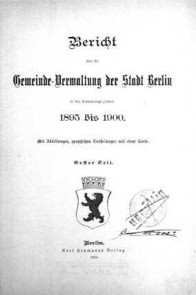1895/1900,1: Bericht über die Gemeinde-Verwaltung der Stadt Berlin : in den Verwaltungs-Jahren ...