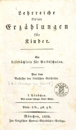 Lehrreiche kleine Erzählungen für Kinder : ein Lesebüchlein für Volksschulen, 1 : Mit e. lithogr. Titel-Bilde