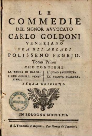 Le commedie del signor avvocato Carlo Goldoni Veneziano fra gli Arcadi Polisseno Fegejo, 1. La donna di garbo. I due gemelli Veneziani. L'uomo prudente. La vedova scaltra