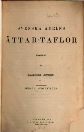 Svenska Adelns Ättar-Taflor, Första Afdelningen. (Abrahamsson - Granfelt)