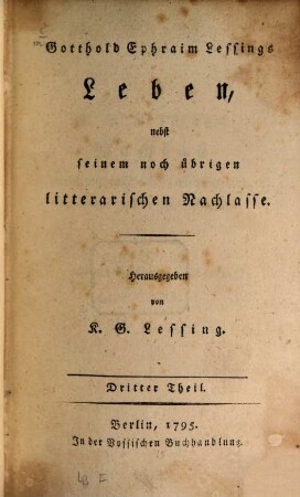 Gotthold Ephraim Lessings Leben : nebst seinem noch übrigen litterarischen Nachlasse, 3