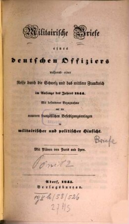 Militärische Briefe eines deutschen Offiziers während einer Reise durch die Schweiz und das mittlere Frankreich im Anfange 1844 : [Mutmaßl. Verf.: Karl Eduard Pönitz]