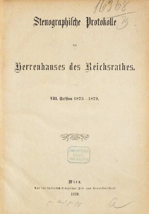 Stenographische Protokolle über die Sitzungen des Herrenhauses des Reichsrates. Index zu den stenographischen Protokollen des Herrenhauses des Reichsrates. 8. 1873/79 (1879)