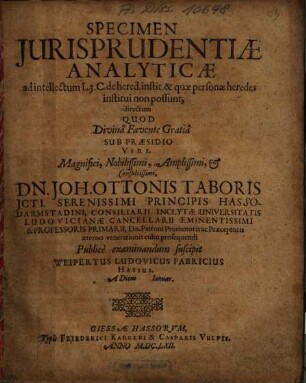 Specimen Iurisprudentiae Analyticae ad intellectum L. 3. C. de hered. instit. ...