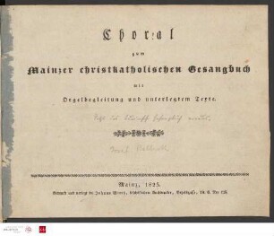 Choral zum Mainzer christkatholischen Gesangbuch : mit Orgelbegleitung und unterlegtem Texte