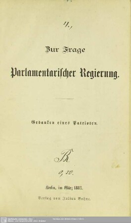 Zur Frage parlamentarischer Regierung : Gedanken eines Patrioten