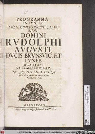 Programma In Funere Serenissimi Principis Ac Domini Rudolphi Augusti, Ducis Brunsvic. Et Luneb. Orationi A. D. IX. Martii MDCCIV. In Academia Iulia Publico Nomine habendae Praemissum.