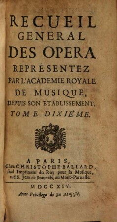 Recueil General Des Opera Representez Par L'Academie Royale De Musique, Depuis Son Etablissement. 10