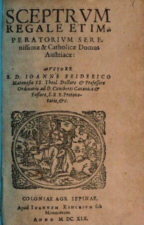 Sceptrvm Regale Et Imperatorivm Serenissimæ & Catholicæ Domus Austriacæ