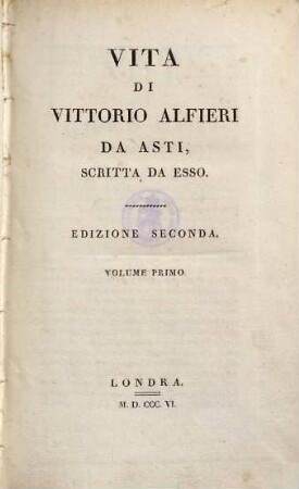 Vita di Vittorio Alfieri da Asti : scritta da esso, 1