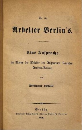 An die Arbeiter Berlins : Eine Ansprache im Namen der Arbeiter des Allgemeinen Deutschen Arbeitervereins
