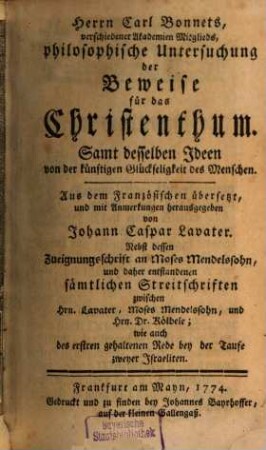 Herrn Carl Bonnets, verschiedener Akademien Mitglieds, philosophische Untersuchung der Beweise für das Christenthum : Samt desselben Ideen von der künftigen Glückseligkeit des Menschen