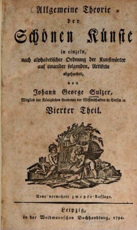 Allgemeine Theorie der Schönen Künste in einzeln, nach alphabetischer Ordnung der Kunstwörter auf einander folgenden, Artikeln abgehandelt, 4. [R - Z]