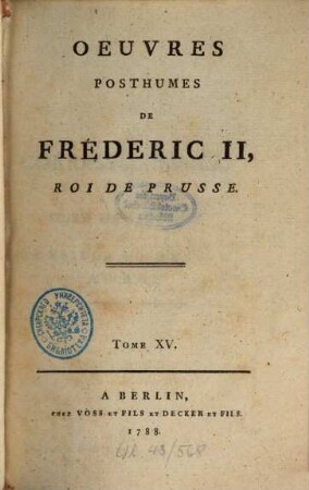 Oeuvres Posthumes De Fréderic II., Roi De Prusse, 15. Correspondance : Suite Des Lettres De Monsieur D'Alembert Au Roi
