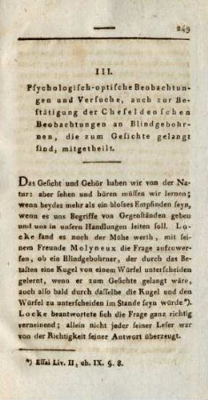 III. Psychologisch-optische Beobachtungen und Versuche, auch zur Bestätigung der Chefeldenschen Beobachtungen an Blindgebohrnen, die zum Gesichte gelangt sind, mitgetheilt
