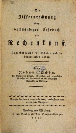Die Ziffernrechnung, oder vollständiges Lehrbuch der Rechenkunst : Zum Gebrauche für Schulen und im bürgerlichen Leben