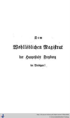 Dem Wohllöblichen Magistrat der Hauptstadt Freyburg im Breisgau!