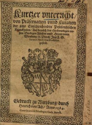 Kurtzer vnterricht von Präservation vnnd Curation der jetzo Einschleichenden Pestilentzischen Kranckheiten ...