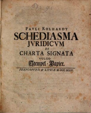 Pavli Kolhardt Schediasma Jvridicvm De Charta Signata Vulgo Stempel-Papier