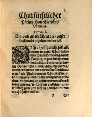HoueGerichts Ordnung Des Durchleuchtigsten Hochgebornen Fuersten vnnd Herrn Herrn Friderichen Pfalntzgrauen bey Rhein ... vnd Churfuersten ... Wie am Churfuerstlichen Pfalntzgraeuischem HoueGericht fuerbaßhin fuerderlichen in Recht verfaren procediert auch die ergangne Vrthail exequiert vnd volstreckt werden sollen