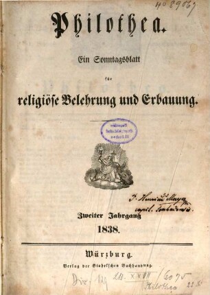 Philothea : Blätter für religiöse Belehrung und Erbauung durch Predigten, geschichtliche Beispiele, Parabeln usw. 2, 2. 1838