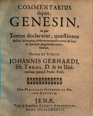 Commentarius super Genesin : In quo textus declaratur, quaestiones dubiae solvuntur, observationes eruuntur, & loca in speciem pugnantia conciliantur
