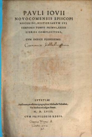 Pavli Iovii Novocomensis Episcopi Nvcerini, Historiarvm Svi Temporis Tomvs ..., 1. XXIIII Libros Complectens : Cvm Indice Plenissimo