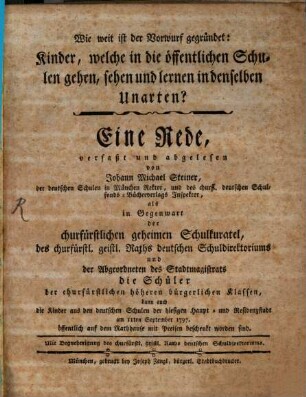 Wie weit ist der Vorwurf gegründet: Kinder, welche in die öffentliche Schule gehen, sehen und lernen in denselben Unarten? : Eine Rede