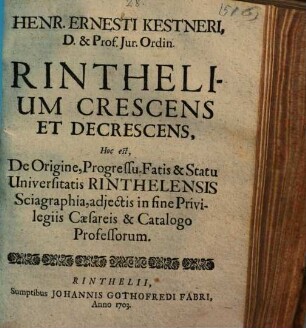 Rinthelium crescens et decrescens : h. e. de origine, progressu ... Universitatis Rinth. Sciagraphia