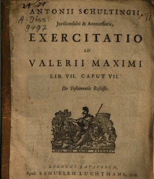 Antonii Achultingii ... Exercitatio Ad Valerii Maximi Lib. VII. Caput VII. De Testamentis Rescissis