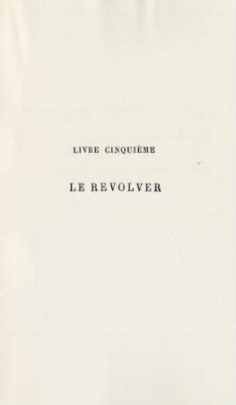 Livre cinquième. Le revolver