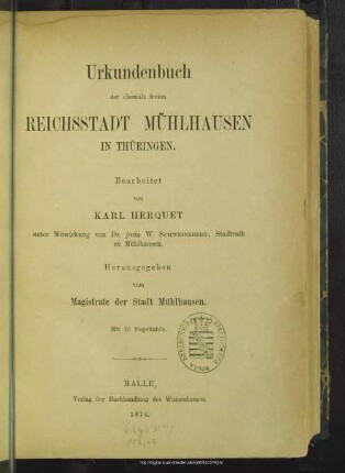 Urkundenbuch der ehemals freien Reichsstadt Mühlhausen in Thüringen : Mit 10 Siegeltaf