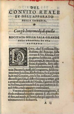 Descrizione Dell'Apparato Della Comedia Et Intermedii D'Essa : Recitata in Firenze il giorno di S. Stefano l'anno 1565. nella gran Sala del palazzo di sua Ecc. Illust. Nelle Reali Nozze Dell'Illustriß. & Eccell. S. il S. Don Francesco Medici Principe di Fiorenza, & di Siena, & della Regina Giouanna d'Austria sua consorte