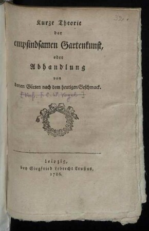 Kurze Theorie der empfindsamen Gartenkunst, oder Abhandlung von denen Gärten nach dem heutigen Geschmack