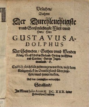 Vrsachen, Dahero Der Durchleuchtigste ... Fürst ... Gustavus Adolphus ... gezwungen worden, mit dem Kriegsvolk in Deutschland über zusetzen