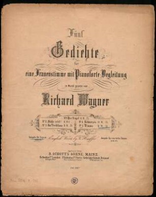 Wesendonck-Lieder. Fünf Gedichte von Mathilde Wesendonck für Frauenstimme und Klavier von Richard Wagner. Titelblatt der Nr. 5 "Träume" (Studie zu Tristan und Isolde). Ausgabe für eine tiefere Stimme, Text englisch und deutsch. Flachdruck [Nr. 17049] B. Schotts Söhne, Mainz ca. 1875; 35 x 28 cm. Dresden: SLUB Mus.5876-K-503
