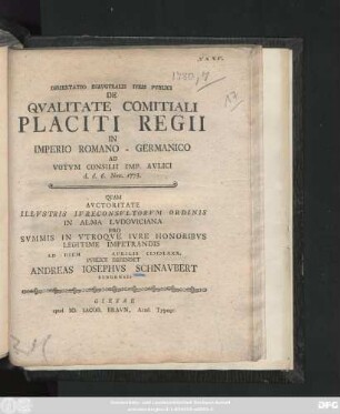 Dissertatio Inavgvralis Ivris Pvblici De Qvalitate Comitiali Placiti Regii In Imperio Romano-Germanico : Ad Votvm Consilii Imp. Avlici d. d. 6. Nov. 1773.