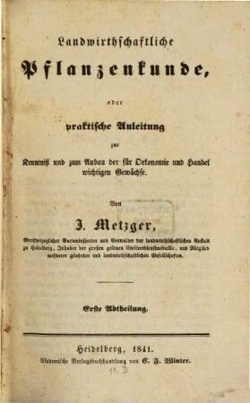 Landwirthschaftliche Pflanzenkunde, oder Praktische Anleitung zur Kenntniß und zum Anbau der für Oekonomie und Handel wichtigen Gewächse, 1
