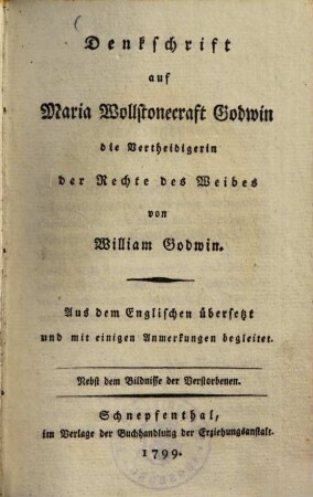 Denkschrift auf Maria Wollstonecraft Godwin, die Vertheidigerin der Rechte des Weibes : aus dem Englischen übersetzt und mit einigen Anmerkungen begleitet