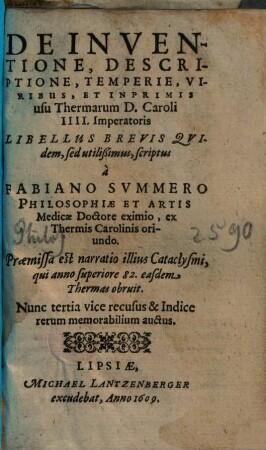 De inventione, descriptione, temperie, viribus, et inprimis usu thermarum D. Caroli IIII. imperatoris : libellus brevis quidem sed utilißimus