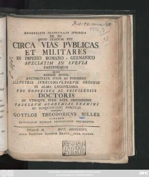 Dissertatio Inavgvralis Ivridica De Eo Qvod Ivstvm Est Circa Vias Publicas Et Militares In Imperio Romano-Germanico Speciatim In Svevia Exstrvendas