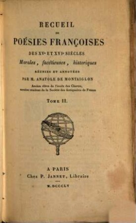 Recueil de poésies françoises des XVe et XVIe siècles : morales, facétieuses, historiques. 2