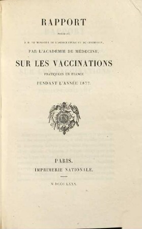 Rapport présenté ... par l'Académie Nationale de Médecine sur les vaccinations pratiquées en France pendant l'année .... 1877 (1880)