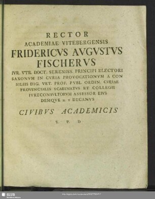 Rector Academiae Vitebergensis Fridericus Augustus Fischerus ... Civibus Academicis S. P. D.