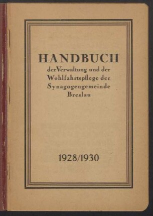Handbuch der Verwaltung und der Wohlfahrtspflege der Synagogengemeinde Breslau : 1928/1930