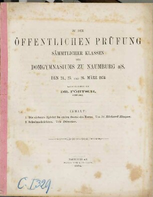 Zu der öffentlichen Prüfung sämmtlicher Klassen des Domgymnasiums zu Naumburg ... ladet ergebenst ein. 1873/74 (1874)