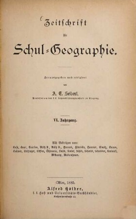 Zeitschrift für Schulgeographie. 6. 1885