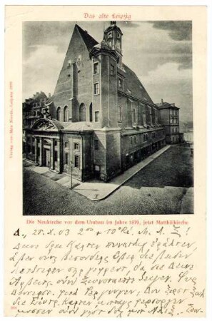 Die Neukirche vor dem Umbau im Jahre 1879, jetzt Matthäikirche [Das alte Leipzig]
